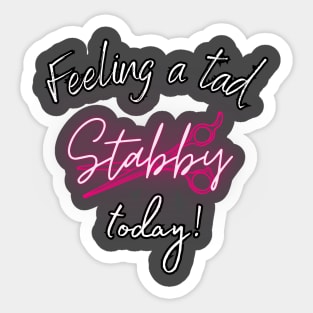 Feeling a tad stabby today! Sticker